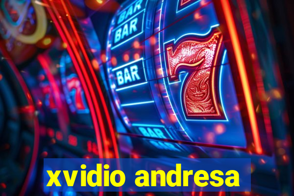 xvidio andresa